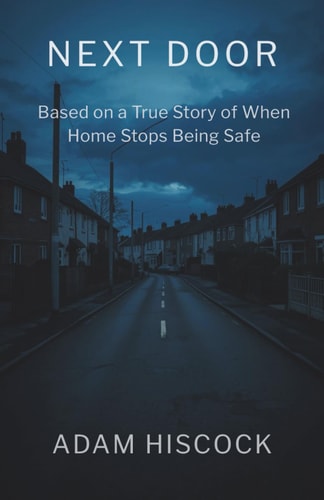Next Door: Based on a True Story of When Home Stops Being Safe
