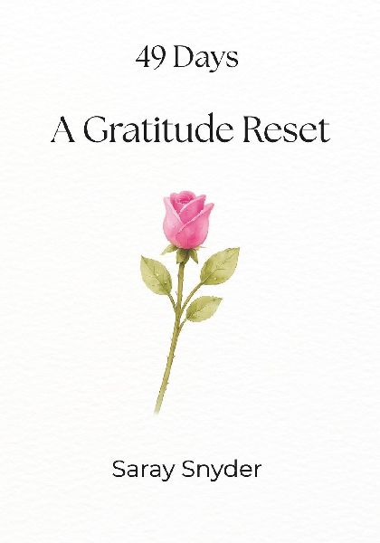 49 Days A Gratitude Reset: A 7-Week Journey of Thankfulness and Prayer