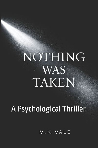 Nothing Was Taken: A Psychological Thriller