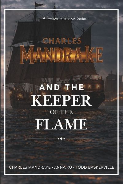 Charles Mandrake and the Keeper of the Flame: A Skelderheim Portal Fantasy Series