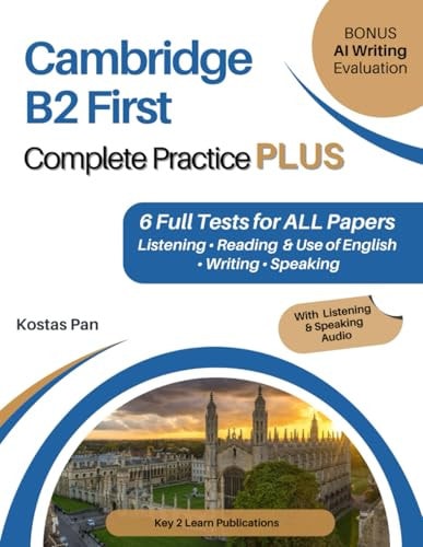 Cambridge B2 First Complete Practice PLUS: 6 Full Tests for ALL Papers Listening • Reading & Use of English • Writing • Speaking
