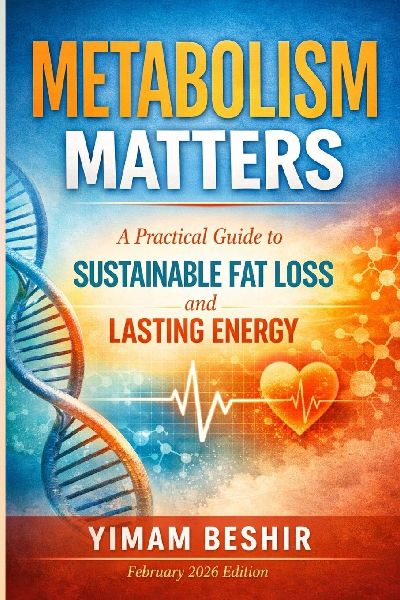 Metabolism Matters: A Practical Guide to Sustainable Fat Loss and Lasting Energy: A Practical Guide to Metabolic Health, Energy Regulation, and Sustainable Weight Management