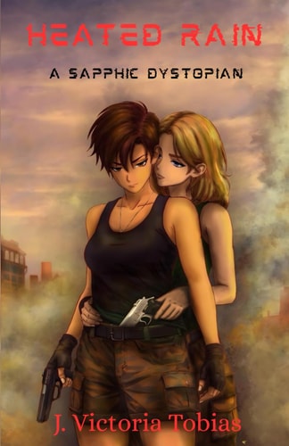 Heated Rain: A Sapphic Dystopian