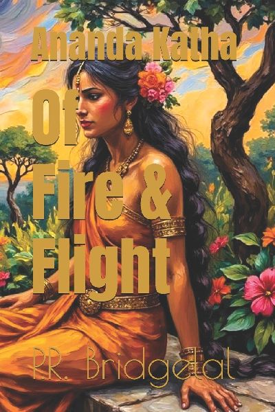 Of Fire and Flight: Ananda Katha Book 2
