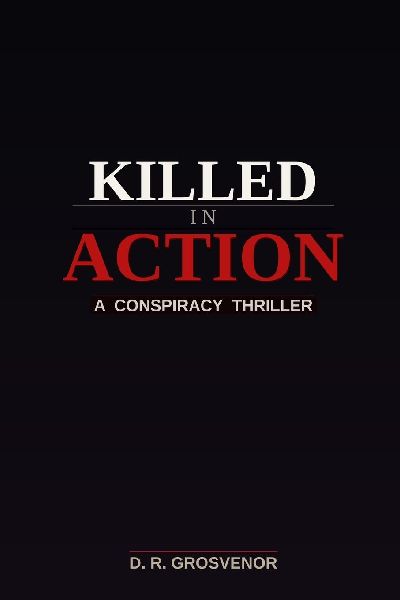 Killed In Action: A Conspiracy Thriller