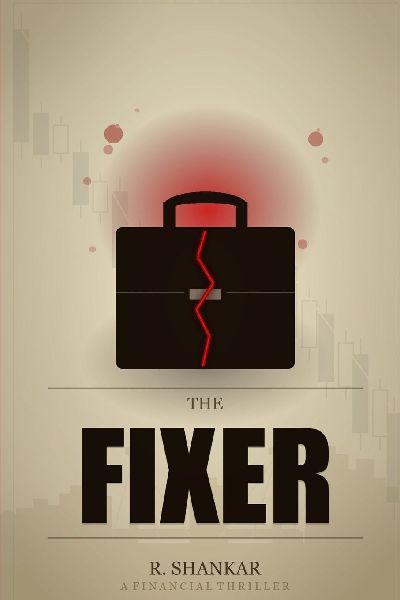THE FIXER: A Financial Thriller