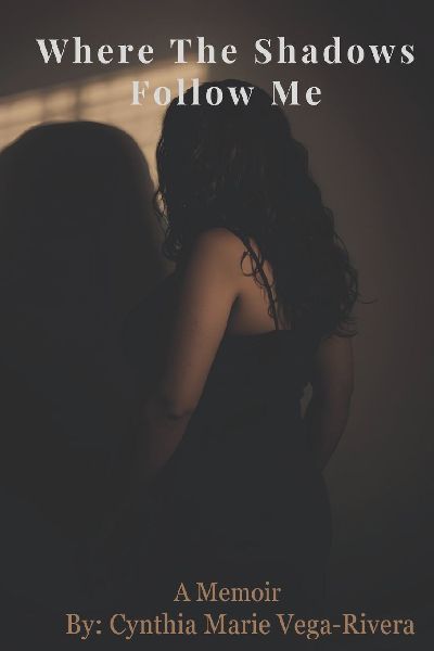 Where The Shadows Follow Me: A Memoir