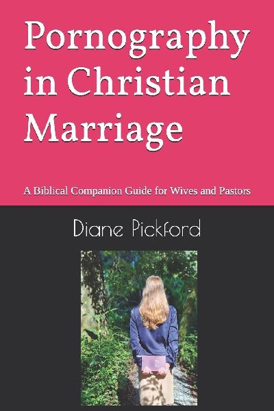 Pornography in Christian Marriage: A Biblical Companion Guide for Wives and Pastors