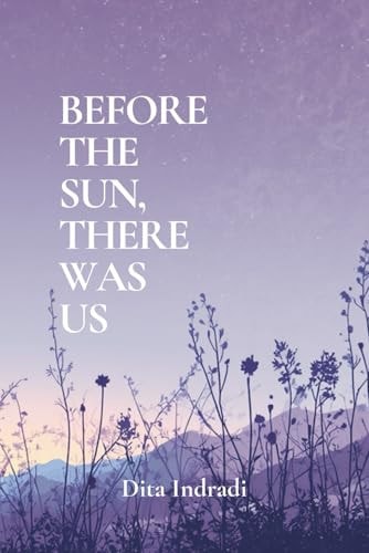 Before the Sun, There Was Us