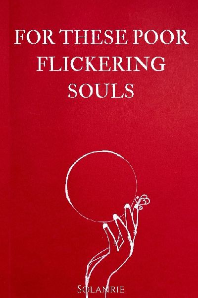 For These Poor Flickering Souls: Fragments poétiques de ténèbres et de dévotion