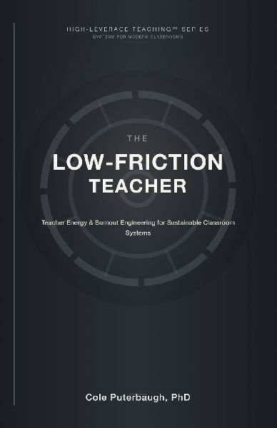 The Low-Friction Teacher: Teacher Energy & Burnout Engineering for Sustainable Classroom Systems