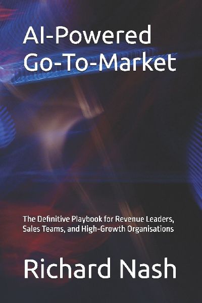 AI¿Powered Go¿To¿Market: The Definitive Playbook for Revenue Leaders, Sales Teams, and High¿Growth Organisations