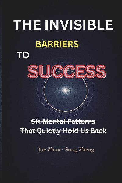 The Invisible Barriers to Success: Six Mental Patterns That Quietly Hold Us Back