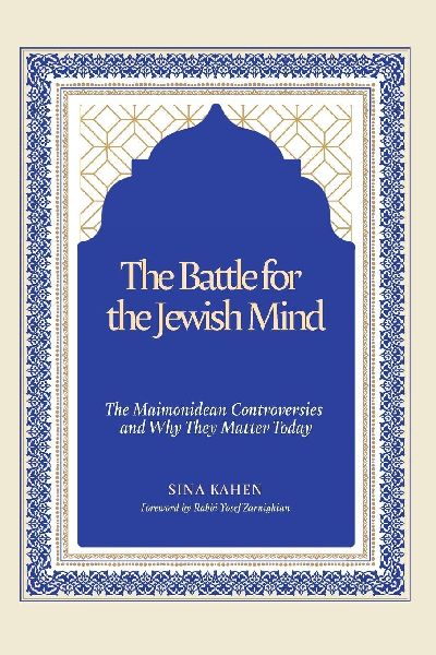 The Battle for the Jewish Mind: The Maimonidean Controversies and Why They Matter Today