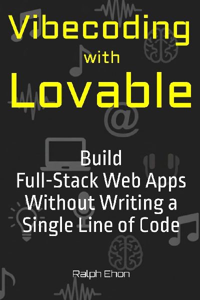 Vibecoding with Lovable: Build Full-Stack Web Apps Without Writing a Single Line of Code