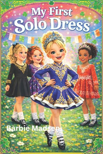 My First Solo Dress: an Irish Dance Book