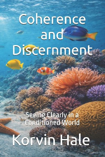 Coherence and Discernment: Seeing Clearly in a Conditioned World