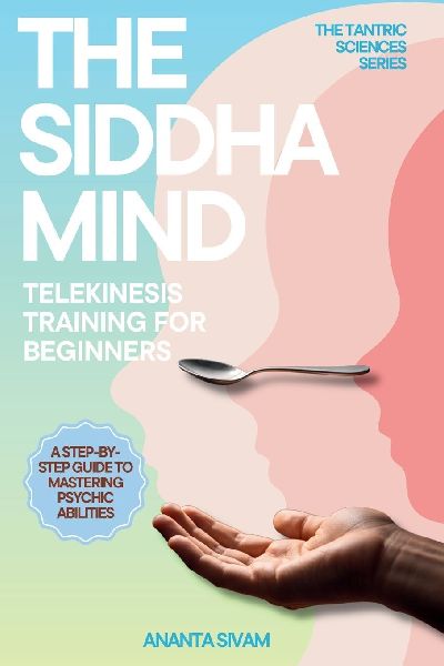 The Siddha Mind: Telekinesis Training for Beginners