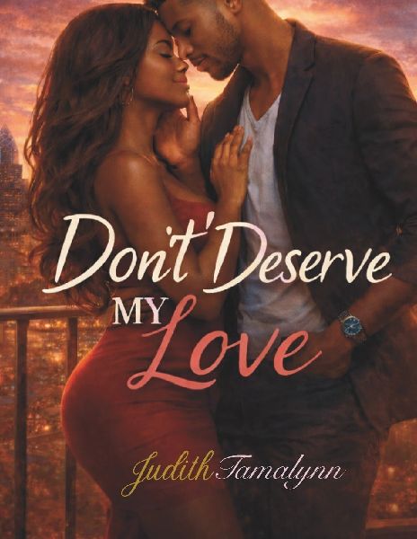Don't Deserve My Love