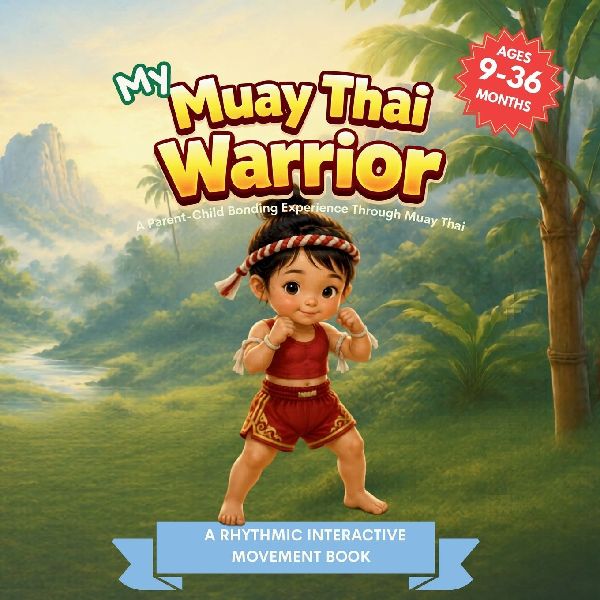 My Muay Thai Warrior (My Little Warriors Series): Kick, Check, Strike, and Move - A Gentle Introduction to Muay Thai for Toddlers
