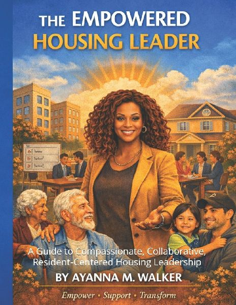 THE EMPOWERED HOUSING LEADER: A Guide to Compassionate, Collaborative, Resident¿Centered Housing Leadership