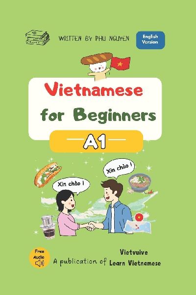 Vietnamese for Beginners - A1: Essential Vocabulary, Everyday Conversations and Basic Grammar