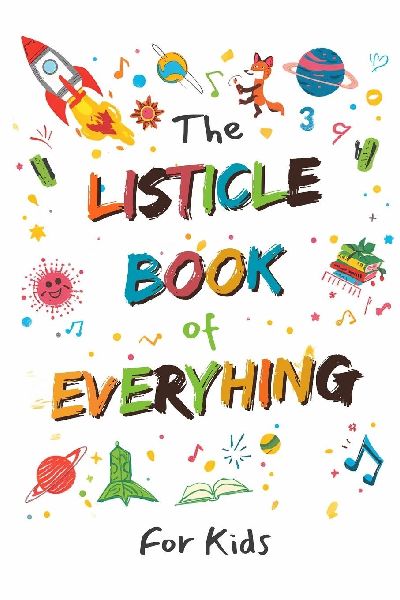 The Listicle Book of Everything: For Kids