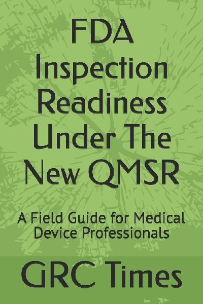 FDA Inspection Readiness Under The New QMSR: A Field Guide for Medical Device Professionals