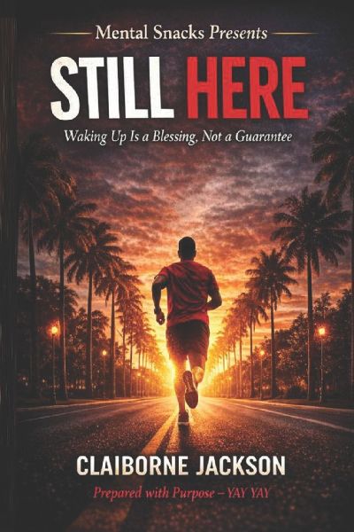 Still Here: Waking Up Is a Blessing, Not a Guarantee - A 30-Day Runners Mindset Devotional