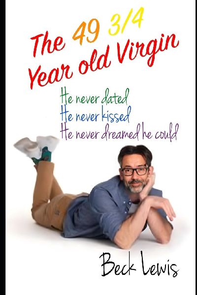 The 49 3/4 Year Old Virgin: A Late-Bloomer Gay Romance About First Love, BL Fandom, and Starting Life at 49¾