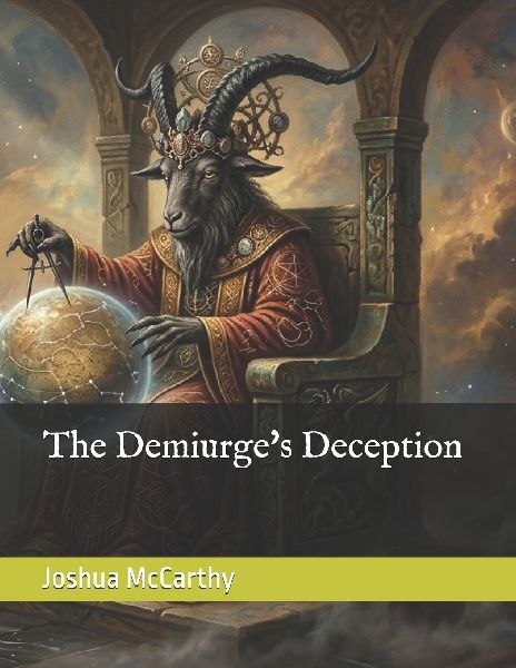 The Demiurge's Deception