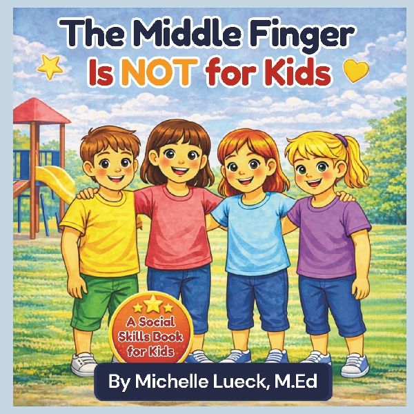 The Middle Finger Is NOT for Kids: A Social Skills Book