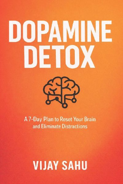 DOPAMINE DETOX: A 7-Day Plan to Reset Your Brain and Eliminate Distractions