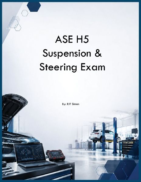 ASE H5 Suspension & Steering Exam