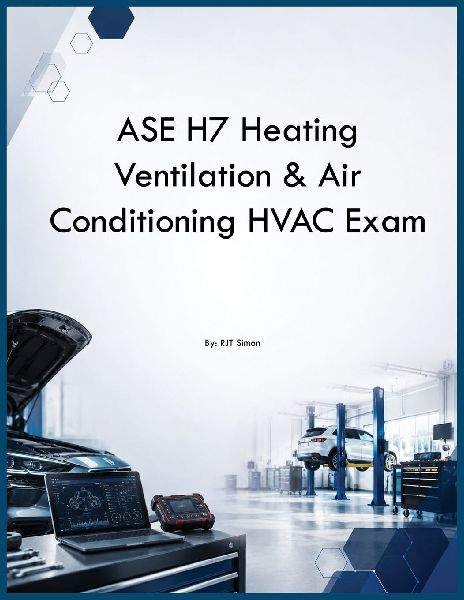 ASE H7 Heating Ventilation & Air Conditioning HVAC Exam