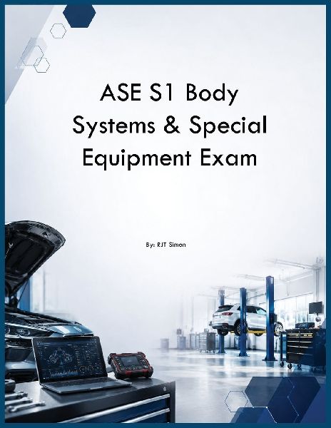 ASE S1 Body Systems & Special Equipment Exam