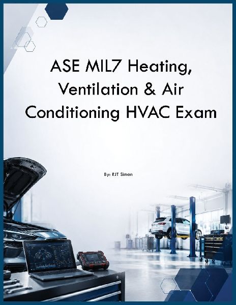 ASE MIL7 Heating, Ventilation & Air Conditioning HVAC Exam