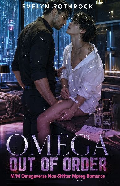 Omega Out of Order: M/M Omegaverse Non-Shifter Mpreg Romance