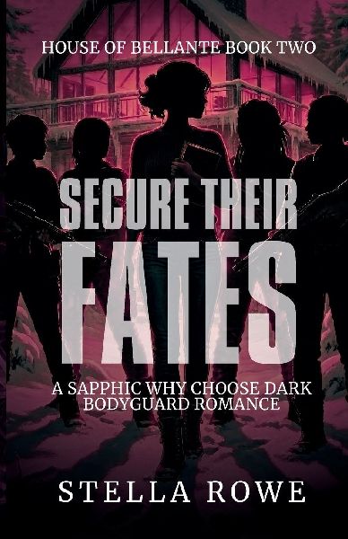 Secure Their Fates: A Sapphic Why Choose Dark Bodyguard Romance