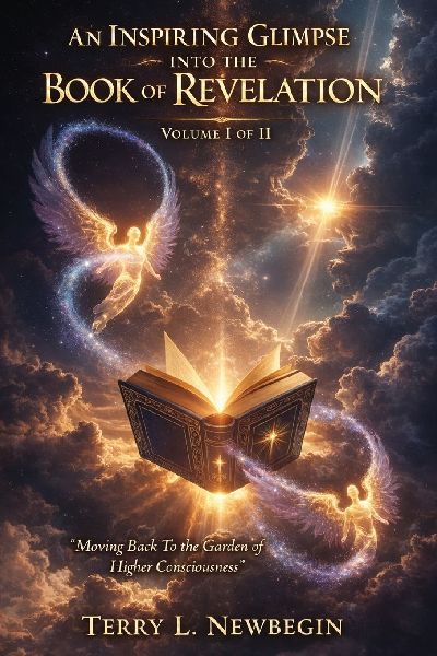 An Inspiring Glimpse into the Book of Revelation: Moving Back to the Garden of Higher Consciousness Volume II