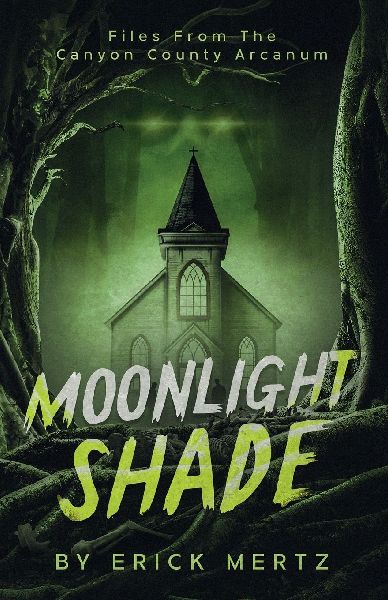 Moonlight Shade: Files From The Canyon County Arcanum