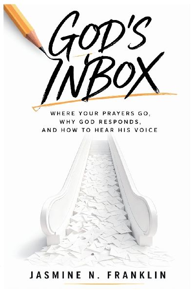 GOD'S INBOX: Where Your Prayers Go, Why God Responds, And How To Hear His Voice