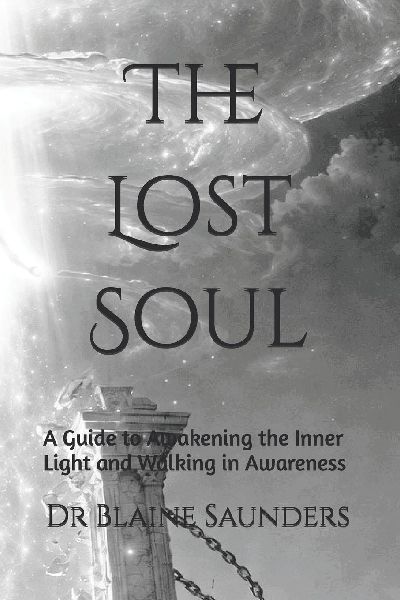 The Lost Soul: A Guide to Awakening the Inner Light and Walking in Awareness