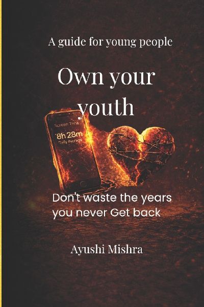 Own your youth: Don't waste the years you never get back
