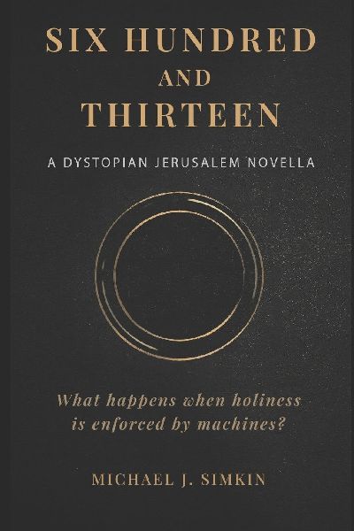 Six Hundred and Thirteen: A Dystopian Jerusalem Novella