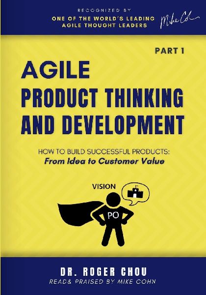 Agile Product Thinking And Development (PART 1): How to Build Successful Products: From Idea to Customer Value