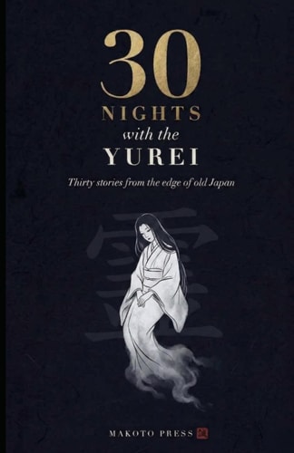 30 Nights with the Yurei: Japanese Ghost Stories Retold