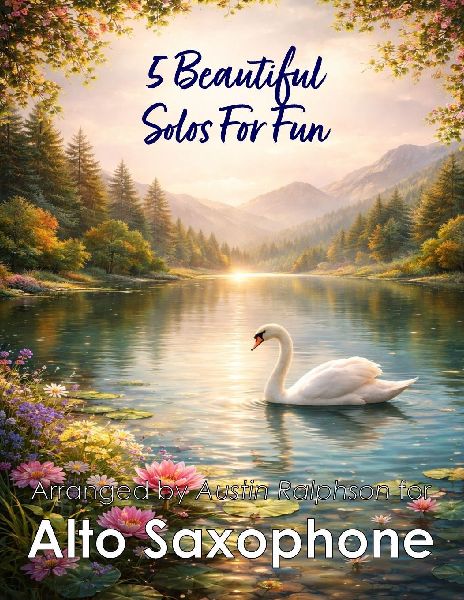 5 Beautiful Alto Sax Solos for Fun: With FREE BACKING TRACKS and piano accompaniment