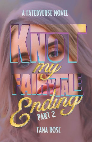 Knot My Fairytale Ending - Part 2