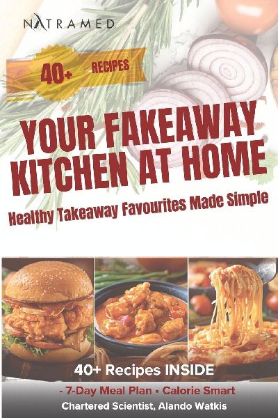 Your Fakeaway Kitchen At Home: Healthy Takeaway Favourites Made Simple